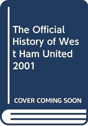 The Official History of West Ham United, 1895-2001