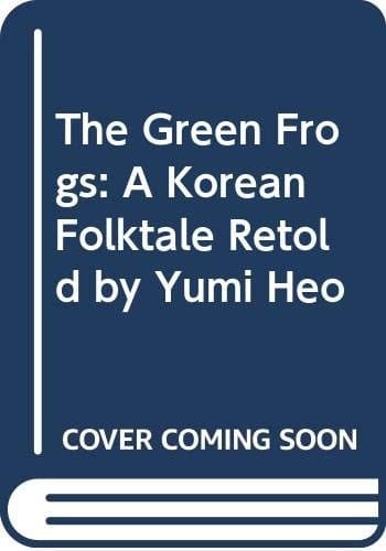 Green Frogs A Korean Folktale