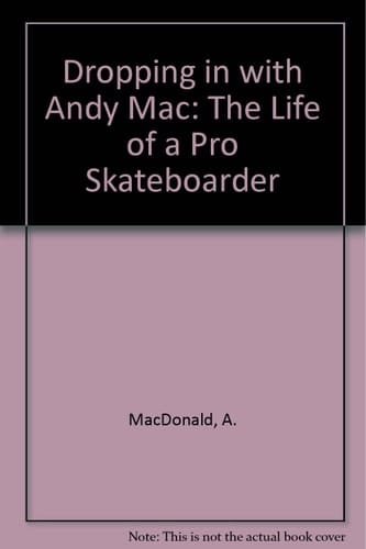 Dropping in with Andy Mac The Life of a Pro Skateboarder