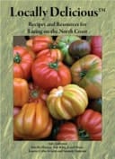 Locally Delicious Recipes and Resources for Eating on the North Coast