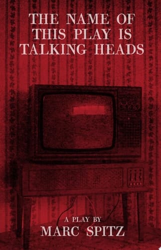 The Name of this Play is Talking Heads
