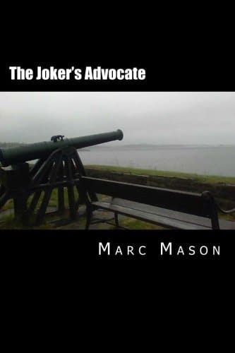 The Joker's Advocate A Whole Lot of Revised, Re-Edited, and Expanded Happy Nonsense