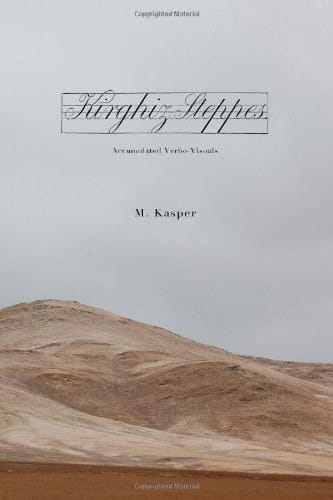 Kirghiz Steppes: Accumulated Verbo-Visuals