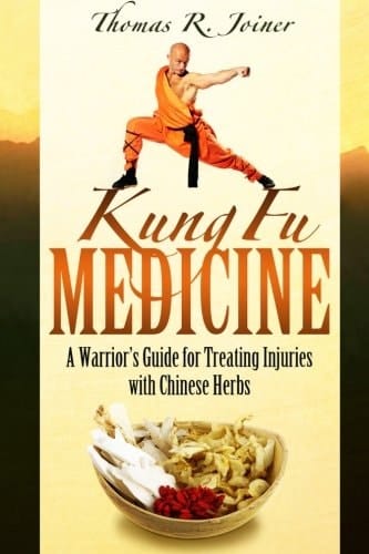 Kung Fu Medicine A Warrior's Guide for Treating Injuries with Chinese Herbs