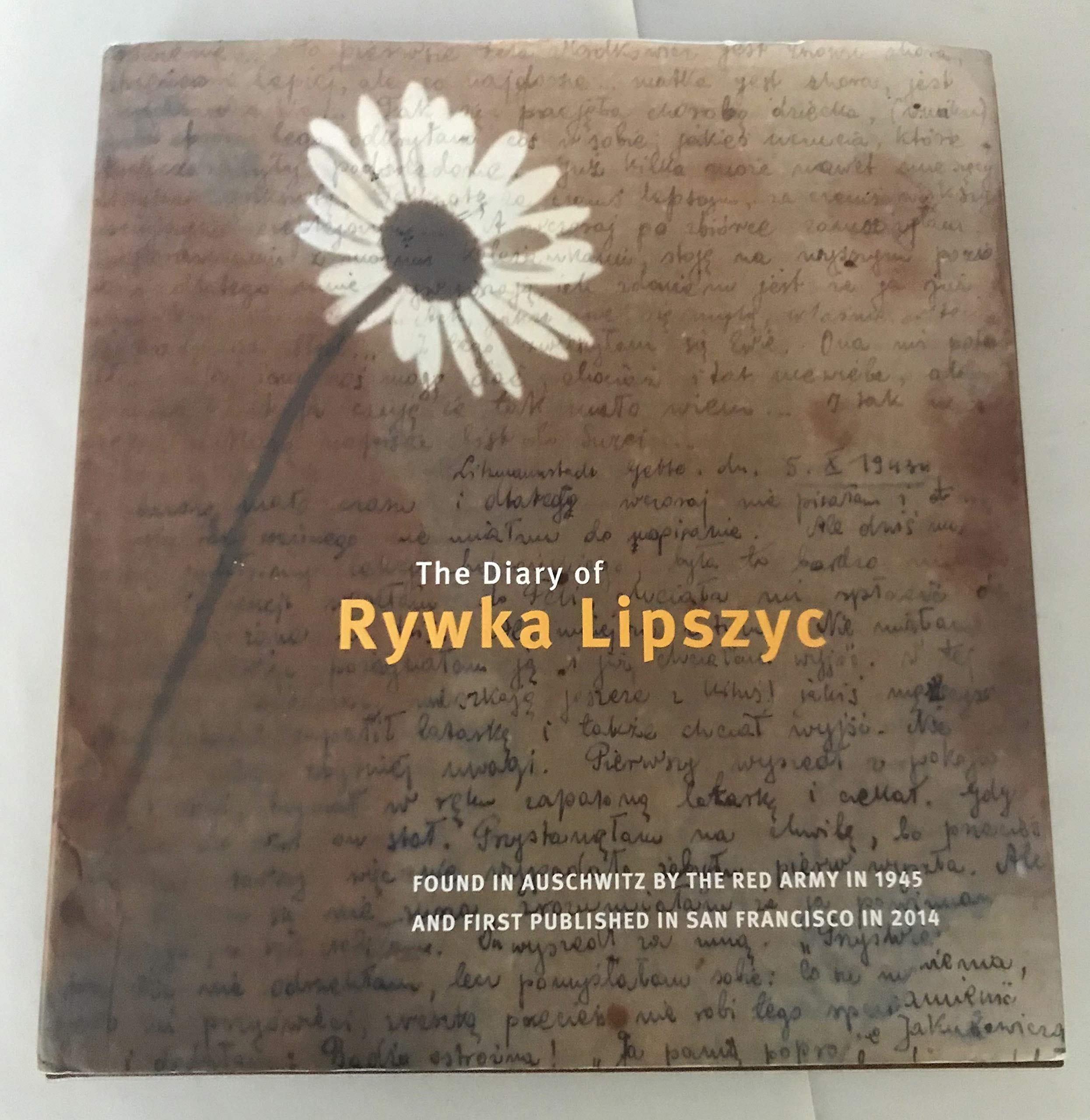 The Diary of Rywka Lipszyc Found in Auschwitz by the Red Army in 1945 and First Published in San Francisco in 2014