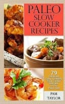 Paleo Slow Cooker Recipes 79 Delicious, Easy and Healthy Slow Cooker Recipes for the Paleo Diet