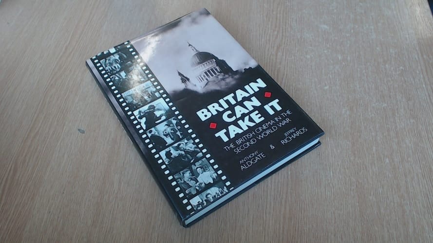 Britain Can Take it The British Cinema in the Second World War