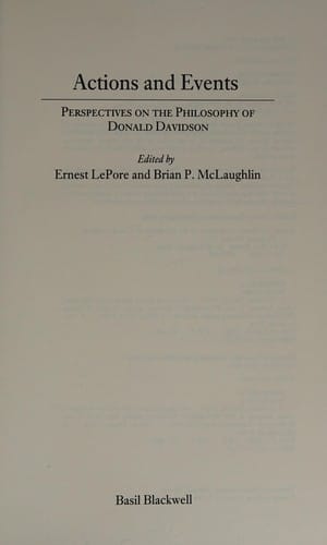Actions and Events: Perspectives on the Philosophy of Donald Davidson
