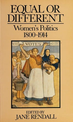 Equal or Different: Women's Politics 1800-1914