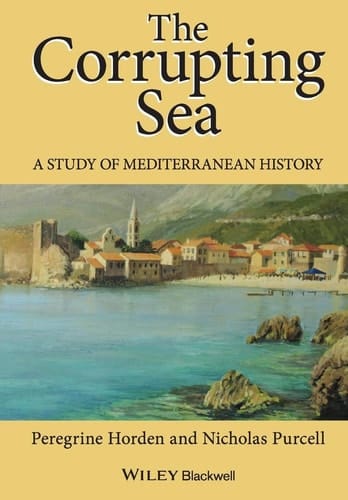 The Corrupting Sea A Study of Mediterranean History