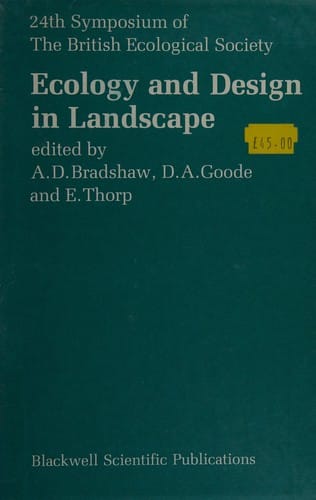 Ecology and Design in Landscape: The 24th Symposium of the British Ecological Society, Manchester, 1983 (Symposia of the British Ecological Society)