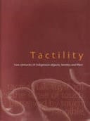 Tactility Two Centuries of Indigenous Objects, Textiles and Fibre