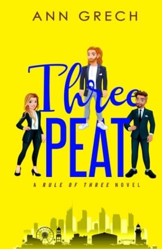 Threepeat An MMF Bisexual Ménage Romance Novel