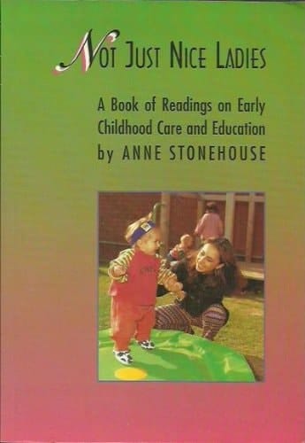 Not Just Nice Ladies A Book of Readings on Early Childhood Care and Education