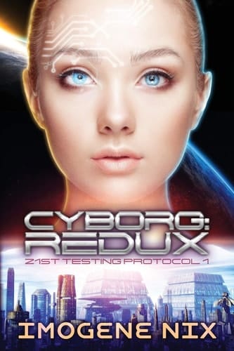 Cyborg Redux: 21st Testing Protocol Book 1