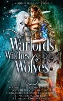 Warlords, Witches & Wolves A Fantasy Realms Anthology