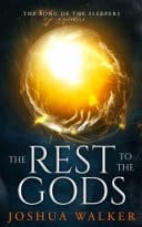 The Rest to the Gods A Novella