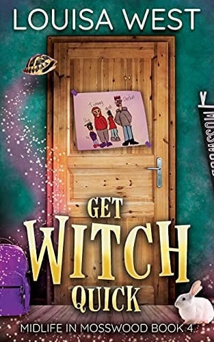 Get Witch Quick A Paranormal Women's Fiction Romance Novel (Midlife in Mosswood #4): A Paranormal Women's Fiction Romance Novel