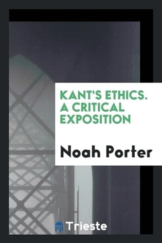 Kant's Ethics. a Critical Exposition