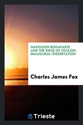 Napoleon Bonaparte and the Siege of Toulon. Inaugural-Dissertation