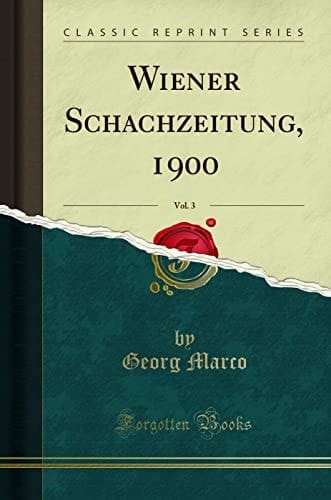 Wiener Schachzeitung, 1900, Vol. 3 (Classic Reprint)