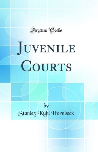 Juvenile Courts (Classic Reprint)