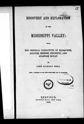 Discovery and exploration of the Mississippi Valley: with the original narratives of Marquette, Allouez, Membré, Hennepin, and Anastase Dovay