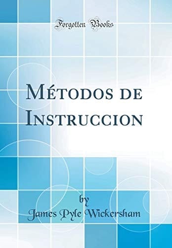 Métodos de Instruccion (Classic Reprint)