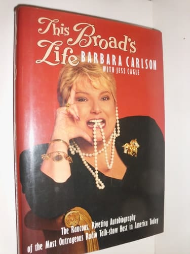 This Broad's Life The Raucous, Riveting Autobiography of the Most Outrageous Radio Talk-show Host in America Today