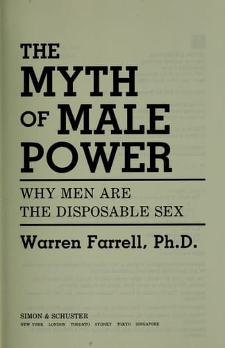 The Myth of Male Power: Why Men Are the Disposable Sex