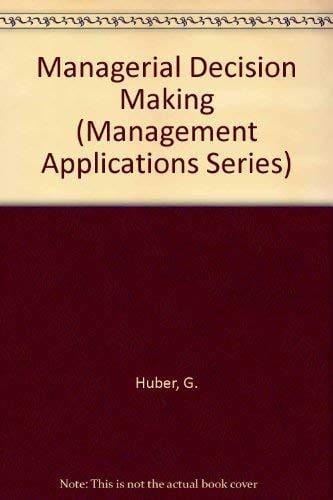 Managerial Decision Making (Management Applications Series)