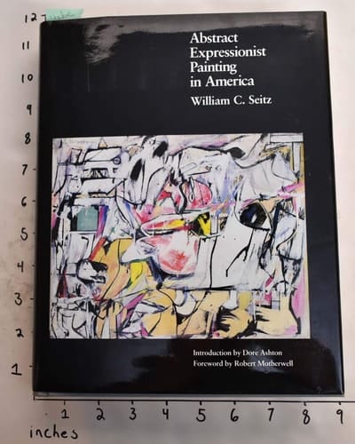 Abstract Expressionist Painting in America (Ailsa Mellon Bruce Studies in American Art) (The Ailsa Mellon Bruce Studies in American Art)