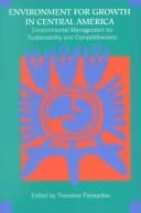 Environment for Growth Environmental Management for Sustainability and Competitiveness in Central America