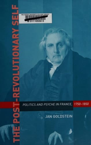 The Post-Revolutionary Self: Politics and Psyche in France, 1750-1850