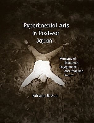 Experimental Arts in Postwar Japan Moments of Encounter, Engagement, and Imagined Return