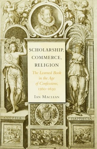 Scholarship, Commerce, Religion The Learned Book in the Age of Confessions, 1560–1630