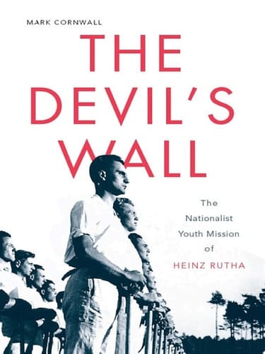 The Devil’s Wall The Nationalist Youth Mission of Heinz Rutha