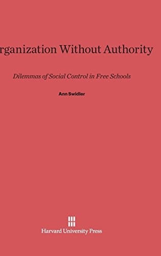 Organization Without Authority Dilemmas of Social Control in Free Schools
