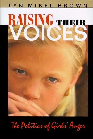 Raising Their Voices: The Politics of Girls' Anger