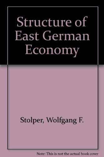 Stolper: Structure of East Germany Eco