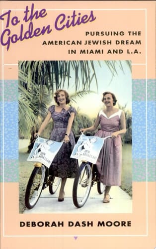 To the Golden Cities Pursuing the American Jewish Dream in Miami and L.A.