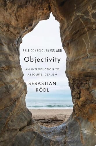 Self-Consciousness and Objectivity An Introduction to Absolute Idealism