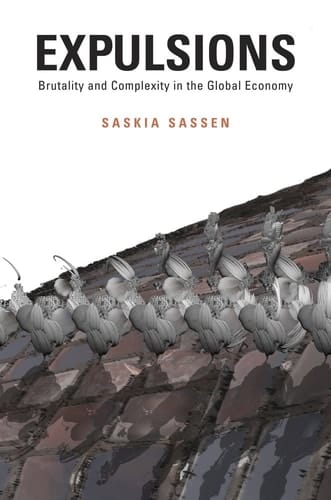 Expulsions Brutality and Complexity in the Global Economy