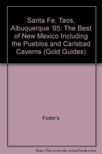 Fodor's Santa Fe, Taos, Albuquerque '95 The Best of New Mexico, Including the Pueblos and Carlsbad Caverns