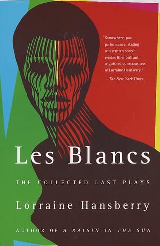 Les Blancs: The Collected Last Plays The Drinking Gourd/What Use Are Flowers?