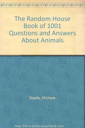 The Random House Book of One Thousand One Questions and Answers about Animals