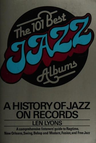 The 101 Best Jazz Albums: A History of Jazz on Records