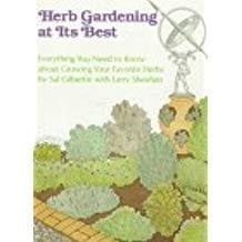 Herb Gardening at Its Best: Everything You Need to Know about Growing Your Favorite Herbs