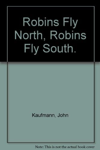Robins Fly North, Robins Fly South