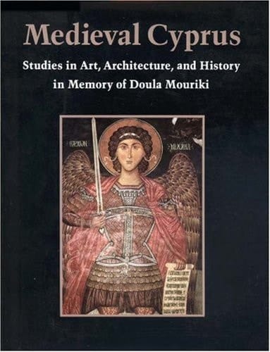Medieval Cyprus Studies in Art, Architecture, and History in Memory of Doula Mouriki